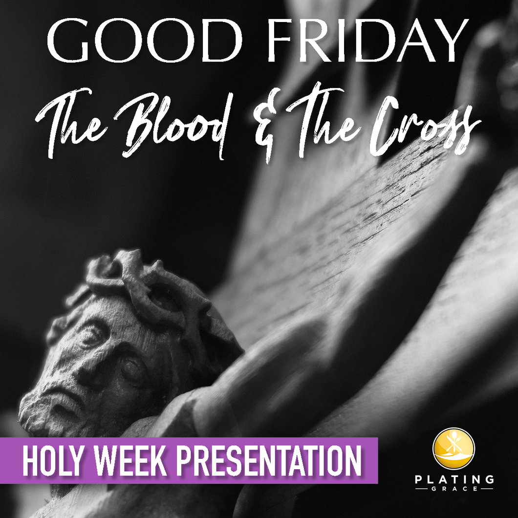 Good Friday:  The Blood & the Cross (Holy Week)