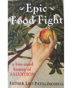 Epic Food Fight: A Bite-Sized History of Salvation