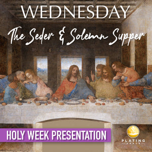 Wednesday: The Seder & Solemn Supper (Holy Week)